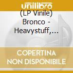 (LP Vinile) Bronco - Heavystuff, Vol. 2 vinile