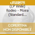 (LP Vinile) Rodeo - Moira (Standard Version) lp vinile