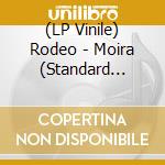 (LP Vinile) Rodeo - Moira (Standard Version) vinile