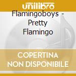 Flamingoboys - Pretty Flamingo cd