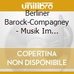 Berliner Barock-Compagney - Musik Im Bachhaus: Historische Streichinstrumente cd musicale di Berliner Barock
