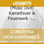 (Music Dvd) Kaminfeuer & Feuerwerk - Kaminfeuer & Feuerwerk (2 Dvd) cd
