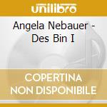Angela Nebauer - Des Bin I cd