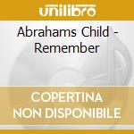 Abrahams Child - Remember cd musicale di Abrahams Child