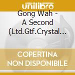 Gong Wah - A Second (Ltd.Gtf.Crystal Clear Lp) cd