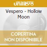 Vespero - Hollow Moon cd musicale di Vespero
