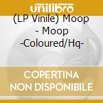(LP Vinile) Moop - Moop -Coloured/Hq- vinile