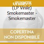 (LP Vinile) Smokemaster - Smokemaster vinile