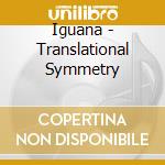 Iguana - Translational Symmetry cd