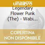 Legendary Flower Punk (The) - Wabi Wu cd