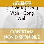 (LP Vinile) Gong Wah - Gong Wah vinile