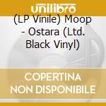 (LP Vinile) Moop - Ostara (Ltd. Black Vinyl) lp vinile