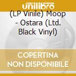 (LP Vinile) Moop - Ostara (Ltd. Black Vinyl) vinile