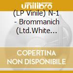 (LP Vinile) N-1 - Brommanich (Ltd.White Vinyl) lp vinile
