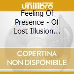 Feeling Of Presence - Of Lost Illusion (Digipak) cd