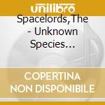 Spacelords,The - Unknown Species (Digipak) cd