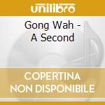 Gong Wah - A Second cd