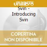 Svin - Introducing Svin cd