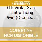 (LP Vinile) Svin - Introducing Svin (Orange Vinyl) vinile
