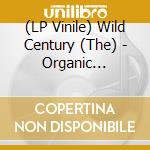 (LP Vinile) Wild Century (The) - Organic (Ltd.180G Gtf.Blue/White Lp vinile