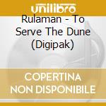 Rulaman - To Serve The Dune (Digipak) cd