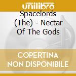 Spacelords (The) - Nectar Of The Gods cd