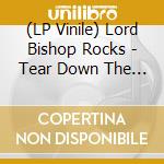 (LP Vinile) Lord Bishop Rocks - Tear Down The Empire vinile