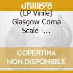 (LP Vinile) Glasgow Coma Scale - Apophenia X / Live At Freak Valley (2Lp) lp vinile