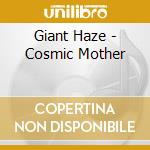 Giant Haze - Cosmic Mother cd