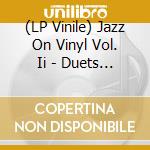 (LP Vinile) Jazz On Vinyl Vol. Ii - Duets (180G) lp vinile
