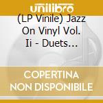 (LP Vinile) Jazz On Vinyl Vol. Ii - Duets (180G) vinile