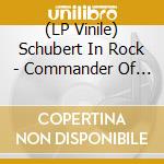 (LP Vinile) Schubert In Rock - Commander Of Pain (2 Lp) vinile