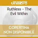 Ruthless - The Evil Within cd