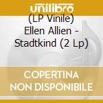 (LP Vinile) Ellen Allien - Stadtkind (2 Lp) vinile