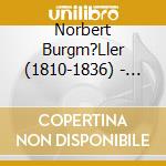 Norbert Burgm?Ller (1810-1836) - Heidi Tsai - Burgm?Ller / Schuncke / Hummel cd musicale di Norbert Burgm?Ller (1810