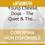 Young Chinese Dogs - The Quiet & The Storm cd