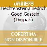 Liechtenstein,Friedrich - Good Gastein (Digipak) cd