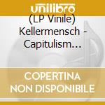 (LP Vinile) Kellermensch - Capitulism (Black Vinyl) vinile