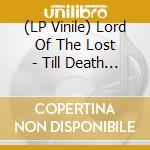 (LP Vinile) Lord Of The Lost - Till Death Us Do Part - Coloured Edition (2 Lp) vinile
