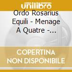 Ordo Rosarius Equili - Menage A Quatre - Limited Edition cd