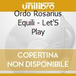 Ordo Rosarius Equili - Let'S Play cd
