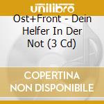 Ost+Front - Dein Helfer In Der Not (3 Cd) cd