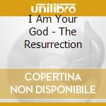 I Am Your God - The Resurrection cd