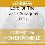 Lord Of The Lost - Antagony - 10Th Anniversary (2 Cd) cd musicale