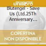 Blutengel - Save Us (Ltd.25Th Anniversary Edition) cd musicale