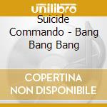 Suicide Commando - Bang Bang Bang cd