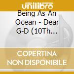Being As An Ocean - Dear G-D (10Th Anniversary) cd musicale