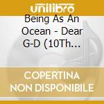 Being As An Ocean - Dear G-D (10Th Anniversary) cd