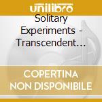 Solitary Experiments - Transcendent (Deluxe 2Cd Digibook) cd musicale