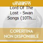 Lord Of The Lost - Swan Songs (10Th Ann.) cd musicale